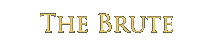 The Brute